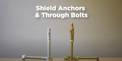 An Introduction To Shield Anchors & Through Bolts